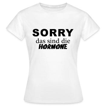 Sorry das sind die Hormone - Frauen T-Shirt - Weiß - Vorne - AI Model Female 172 dark (172cm)