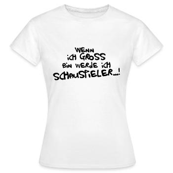 Ich werde Schauspieler - Frauen T-Shirt - Weiß - Vorne - AI Model Female 172 dark (172cm)