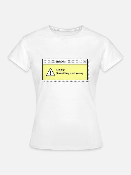 Warnmeldung Systemdialog Fehler Computer - Frauen T-Shirt - Weiß