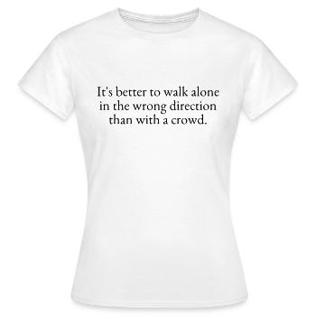 Es ist besser, alleine zu gehen - Frauen T-Shirt - Weiß - Vorne - AI Model Female 172 dark (172cm)