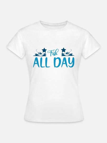 Fish all Day - Frauen T-Shirt - Weiß