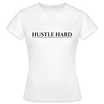 Hustle Hard - Frauen T-Shirt - Weiß - Vorne - AI Model Female 172 dark (172cm)