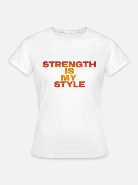 STRENGTH IS MY STYLE - Frauen T-Shirt - Weiß