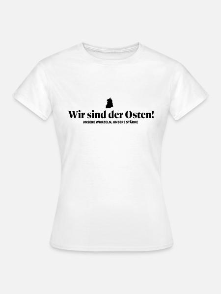 Wir sind der Osten - Frauen T-Shirt - Weiß