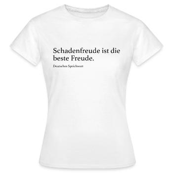 Schadenfreude ist die beste Freude. - Frauen T-Shirt - Weiß - Vorne - AI Model Female 172 dark (172cm)