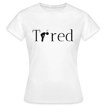 müde originelle geschenkidee - Frauen T-Shirt - Weiß - Vorne - AI Model Female 172 dark (172cm)