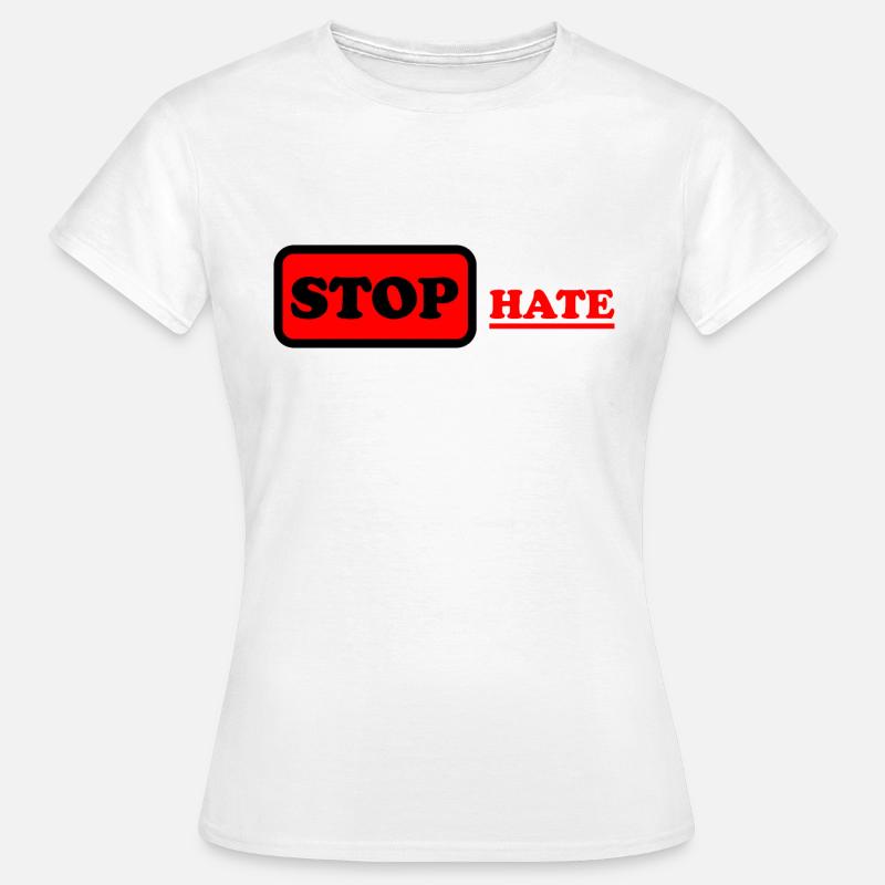 STOP HATE 01 - T-shirt Femme - blanc