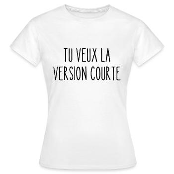 tu veux la version courte - T-shirt Femme - blanc - Devant - AI Model Female 172 dark (172cm)