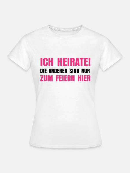 Ich heirate - Frauen T-Shirt - Weiß