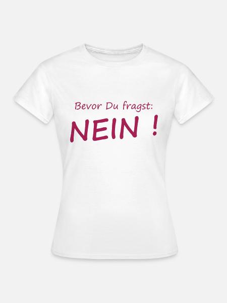 Bevor Du Fragst - Frauen T-Shirt - Weiß