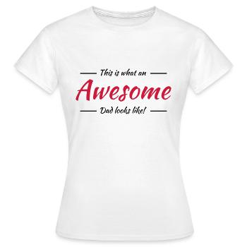 This is what an awesome dad looks like - Frauen T-Shirt - Weiß - Vorne - AI Model Female 172 dark (172cm)