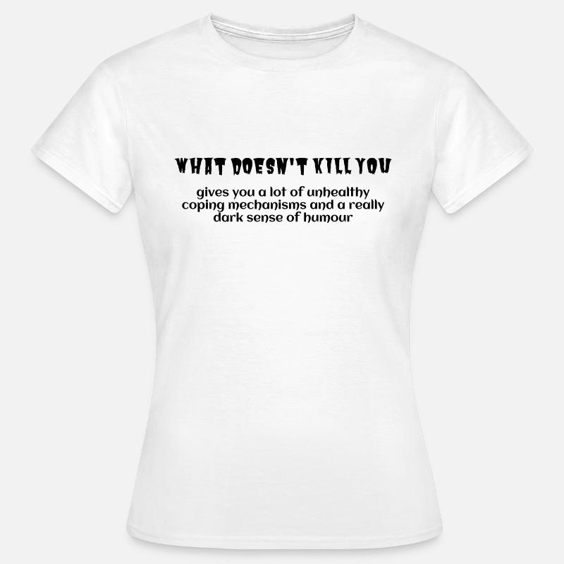 what doesn't kill you - Women's T-Shirt - white
