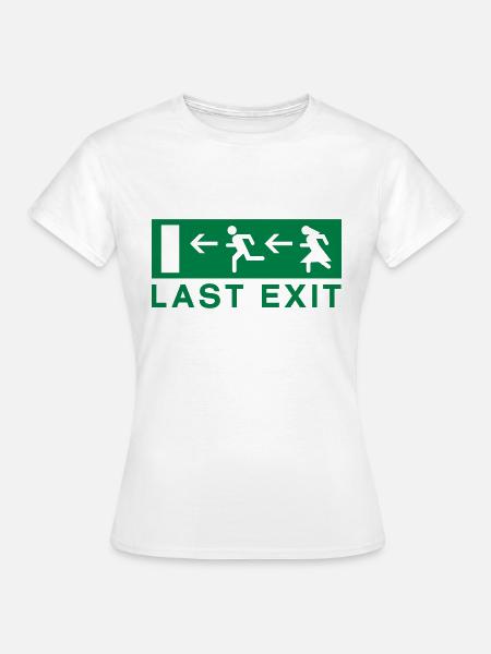 Last exit - Frauen T-Shirt - Weiß