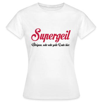 Supergeil - Frauen T-Shirt - Weiß - Vorne - AI Model Female 172 dark (172cm)