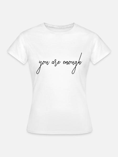 you are enogh Spruch Englisch Depression Schrift - Frauen T-Shirt - Weiß