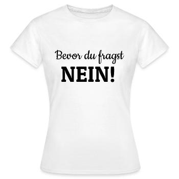 Bevor du fragst - Frauen T-Shirt - Weiß - Vorne - AI Model Female 172 dark (172cm)
