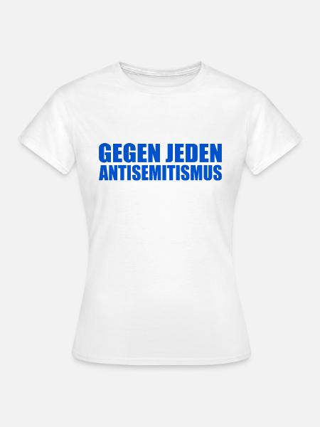 Gegen jeden antisemitismus - Frauen T-Shirt - Weiß