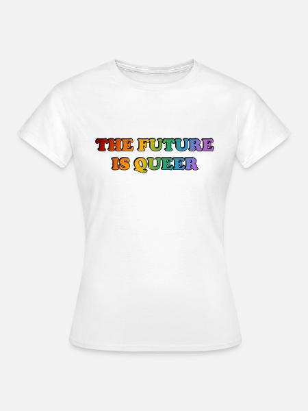Die Zukunft ist queer - Frauen T-Shirt - Weiß