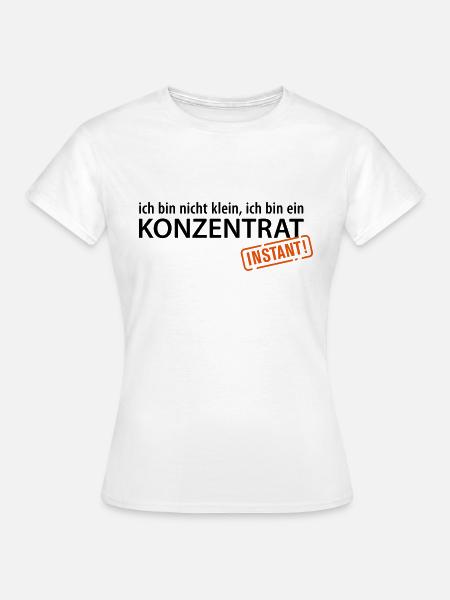 Ich bin nicht klein, ich bin ein Konzentrat Zwerge - Frauen T-Shirt - Weiß
