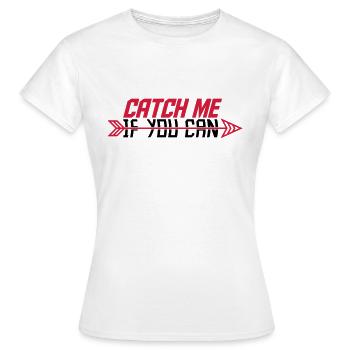 Catch Me If - Frauen T-Shirt - Weiß - Vorne - AI Model Female 172 dark (172cm)