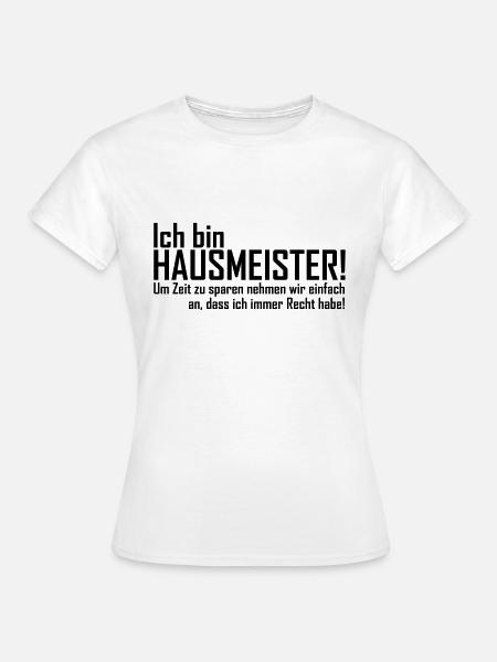 ich bin hausmeister - Frauen T-Shirt - Weiß