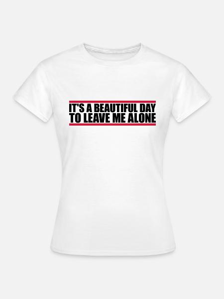 leave me alone day - Frauen T-Shirt - Weiß