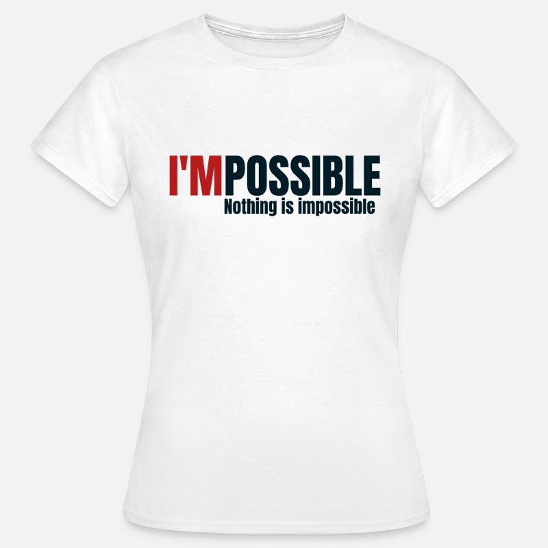 I'MPOSSIBLE - Nothing is impossible - Women's T-Shirt - white