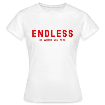 ENDLOS Geh dorthin, wo du dich fühlst - Frauen T-Shirt - Weiß - Vorne - AI Model Female 172 dark (172cm)