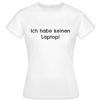 Ich habe keinen Laptop - Frauen T-Shirt - Weiß - Vorne - AI Model Female 172 dark (172cm)
