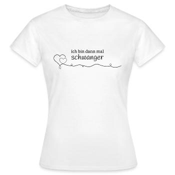 I'll be pregnant then - Women's T-Shirt - white - Front - AI Model Female 172 dark (172cm)