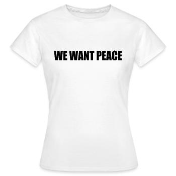 We want peace - T-shirt Femme - blanc - Devant - AI Model Female 172 dark (172cm)
