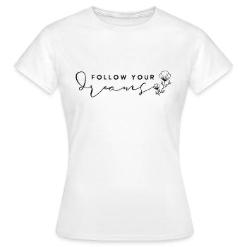 Suivez vos rêves. Suivez vos rêves en disant - T-shirt Femme - blanc - Devant - AI Model Female 172 dark (172cm)