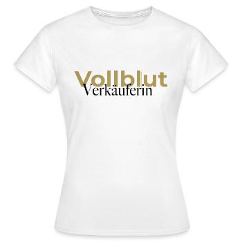 Vollblut Verkäuferin Spruch - Frauen T-Shirt - Weiß - Vorne - AI Model Female 172 dark (172cm)