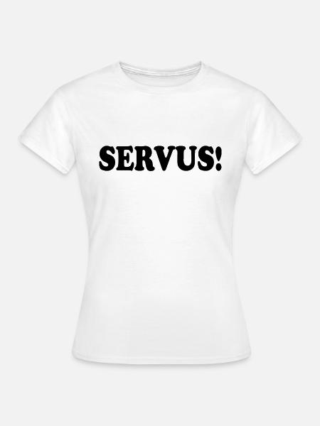 Servus - Frauen T-Shirt - Weiß