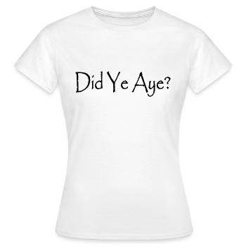 Did Ye Aye? - Women's T-Shirt - white - Front - AI Model Female 172 dark (172cm)