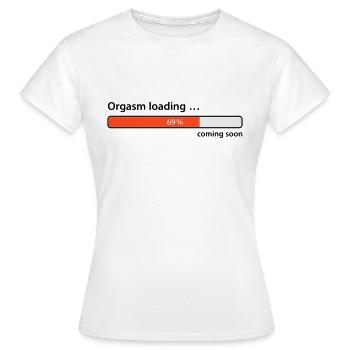 Orgasm loading ... coming soon Sexe trafic point culminant - T-shirt Femme - blanc - Devant - AI Model Female 172 dark (172cm)