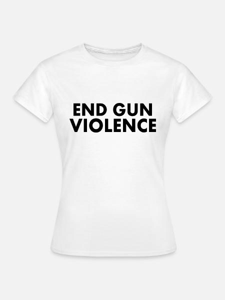 END GUN VIOLENCE - Frauen T-Shirt - Weiß