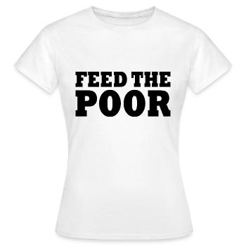 Feed the poor - Women's T-Shirt - white - Front - AI Model Female 172 dark (172cm)