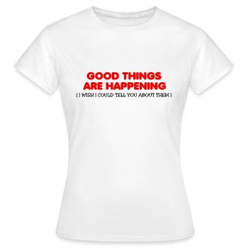 De bonnes choses se passent - T-shirt Femme - blanc - Devant - AI Model Female 172 dark (172cm)