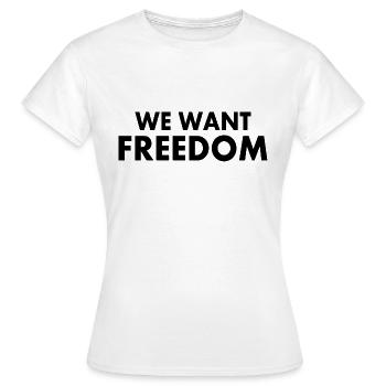 We want freedom - T-shirt Femme - blanc - Devant - AI Model Female 172 dark (172cm)
