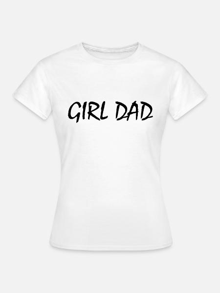 Girl dad - Frauen T-Shirt - Weiß