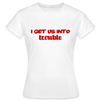 Je nous attire des ennuis - T-shirt Femme - blanc - Devant - AI Model Female 172 dark (172cm)