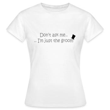 Don't ask me.. - Frauen T-Shirt - Weiß - Vorne - AI Model Female 172 dark (172cm)