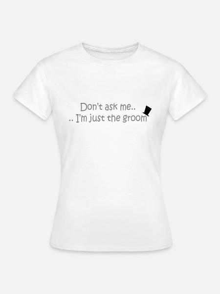 Don't ask me.. - Frauen T-Shirt - Weiß