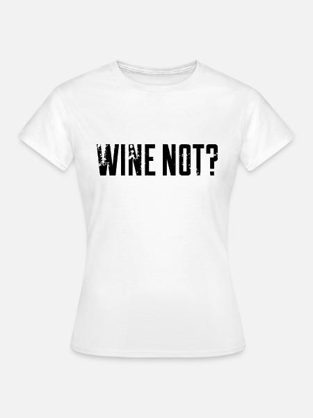 Wein nicht? - Frauen T-Shirt - Weiß