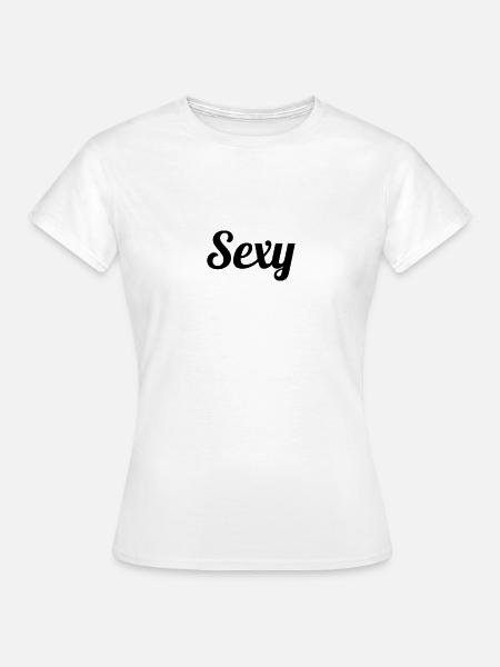 Sexy - Frauen T-Shirt - Weiß