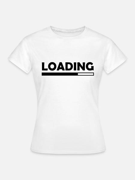 Loading - Frauen T-Shirt - Weiß
