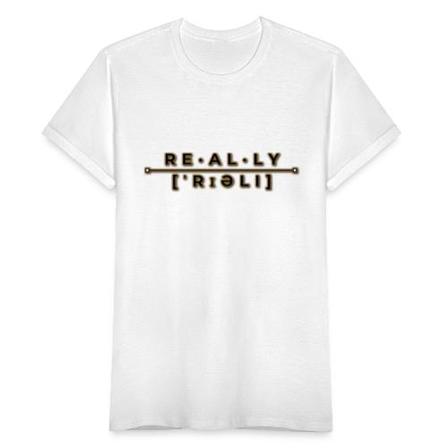 really slogan - Frauen T-Shirt