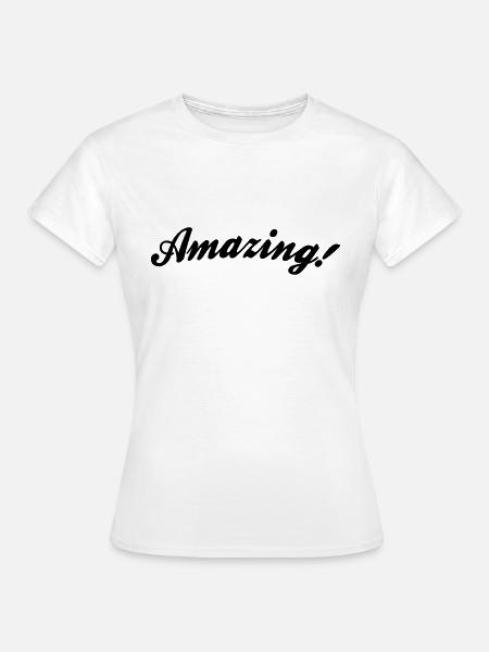 amazing - Frauen T-Shirt - Weiß