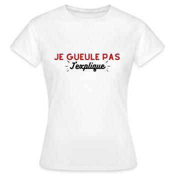 T-shirt Je gueule pas j'explique Cadeau humour - T-shirt Femme - blanc - Devant - AI Model Female 172 dark (172cm)